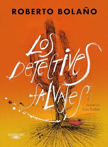 Los detectives salvajes - Roberto Bolaño (ED. ESPECIAL ilustrada por Luis Scafati)