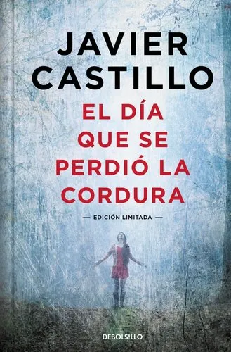 El día que se perdió la cordura - Javier Castillo (ED. ESPECIAL)